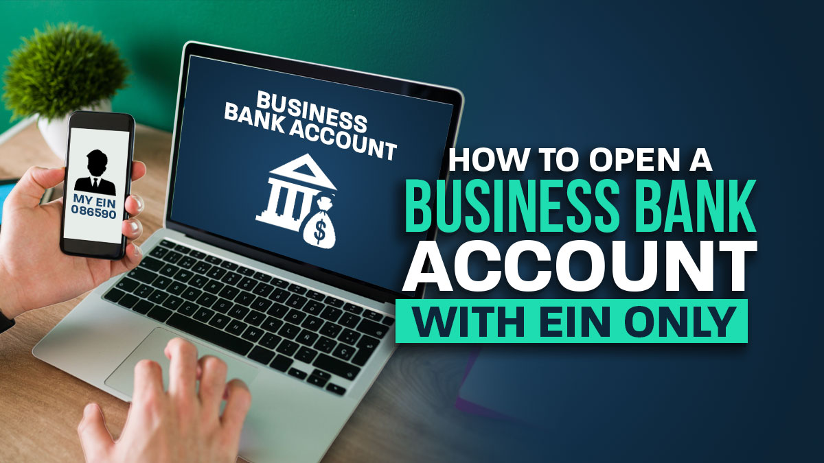 How to Open a Business Bank Account With EIN Only in 2024 – 4 Easy Steps 