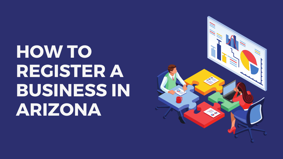 How to Register a Business in Arizona: 7-Step Guide for 2024