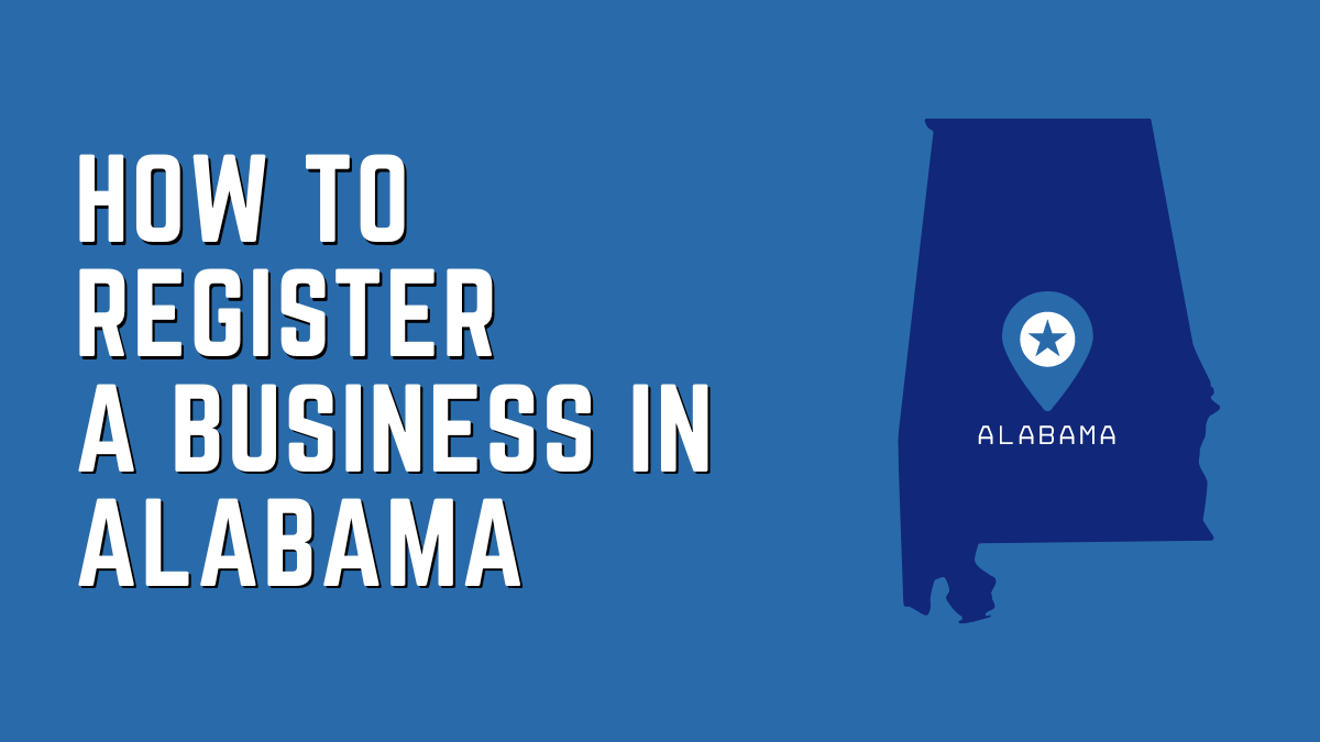 How to Register a Business in Alabama: Step-By-Step Guide
