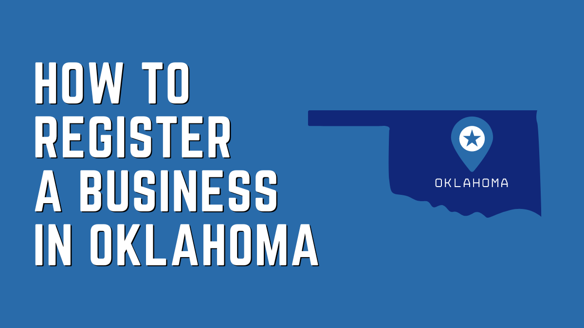How to Register a Business in Oklahoma: Step-By-Step Guide