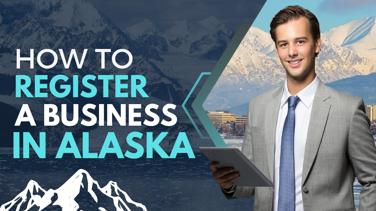 How to Register a Business in Alaska: 7 Basic Steps for 2024