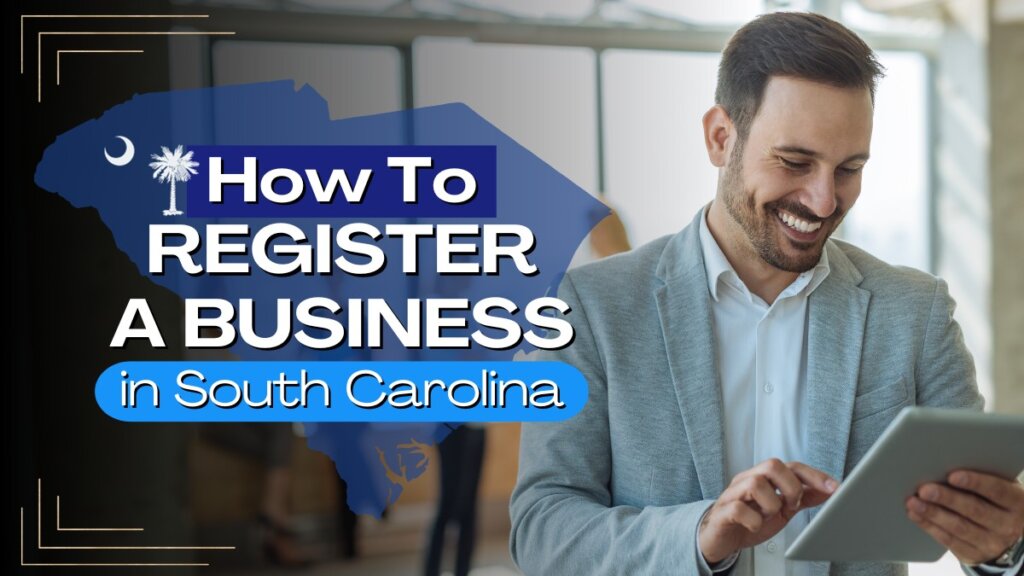How to Register a Business in South Carolina in 7 Steps