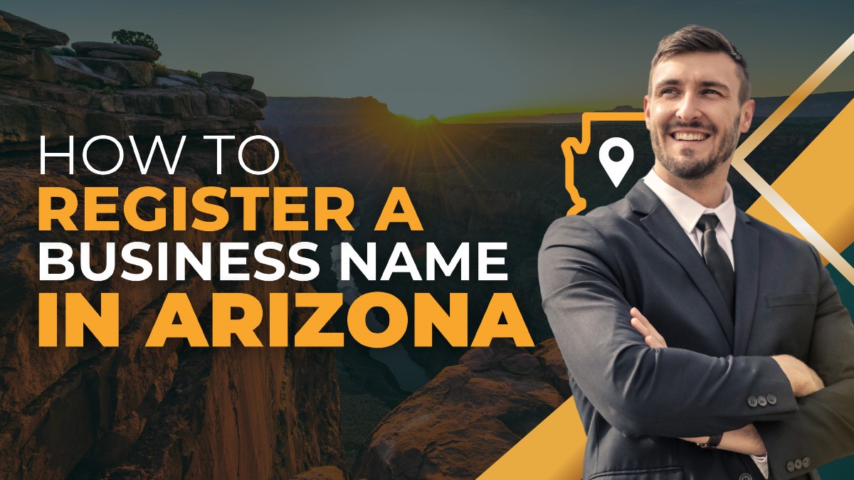 How to Register a Business Name in Arizona: 2024 Guide