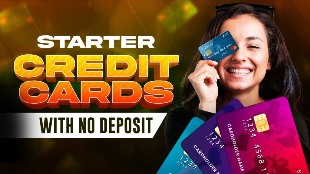 10 Starter Credit Cards with No Deposit