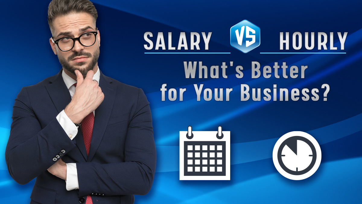 Salary Vs. Hourly What's Better for Your Business