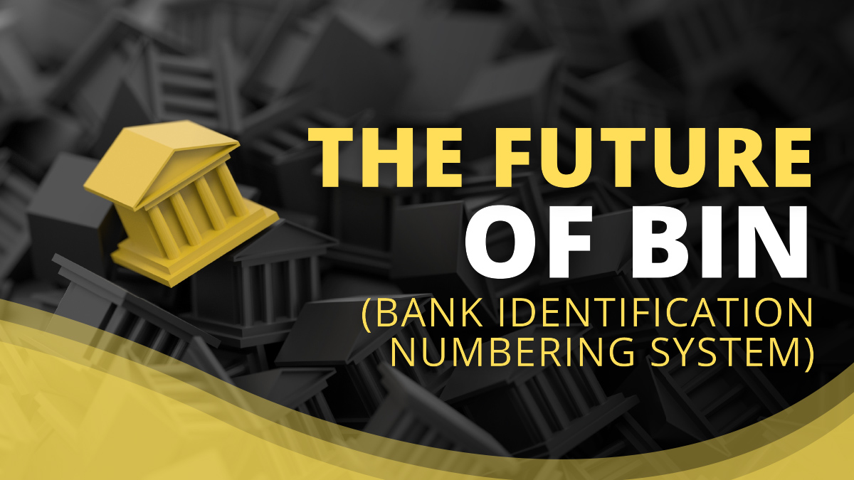 The Future of BIN (Bank Identification Numbering System)