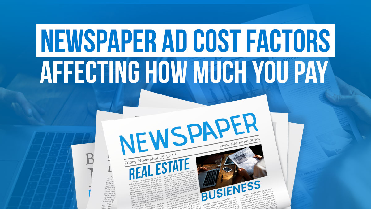 Newspaper ad cost factors affecting how much you pay