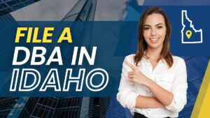 How to File a DBA in Idaho: 5 Simple Steps in 2024