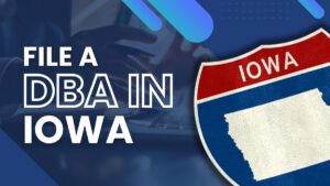 How to File a DBA in Iowa Online in Just 4 Simple Steps 