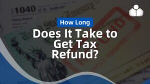 How Long Does It Take to Get Tax Refund: Updated for 2024
