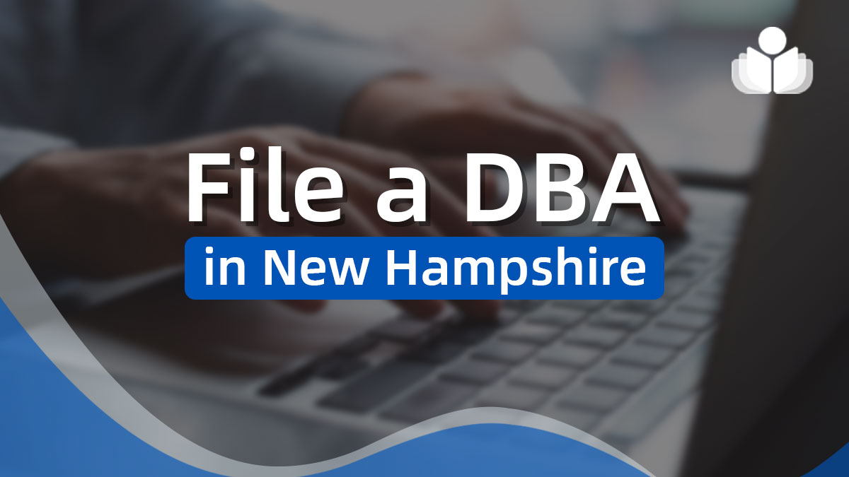 How to File a DBA Name in New Hampshire Online in 2024