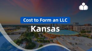 How Much It Cost to Form an LLC in Kansas: 2024 Guide