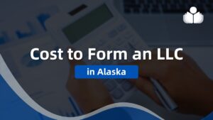 Cost of Forming an LLC in Alaska: 2024 Guide