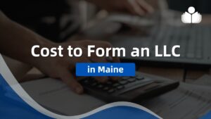 How Much Would It Cost to Form an LLC in Maine in 2024