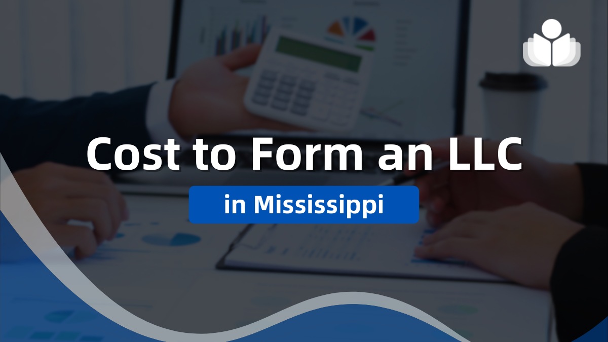 Cost of Forming an LLC in Mississippi