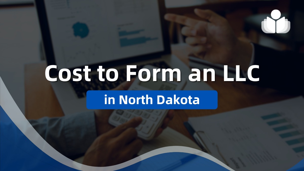How Much It Cost to Form an LLC in North Dakota