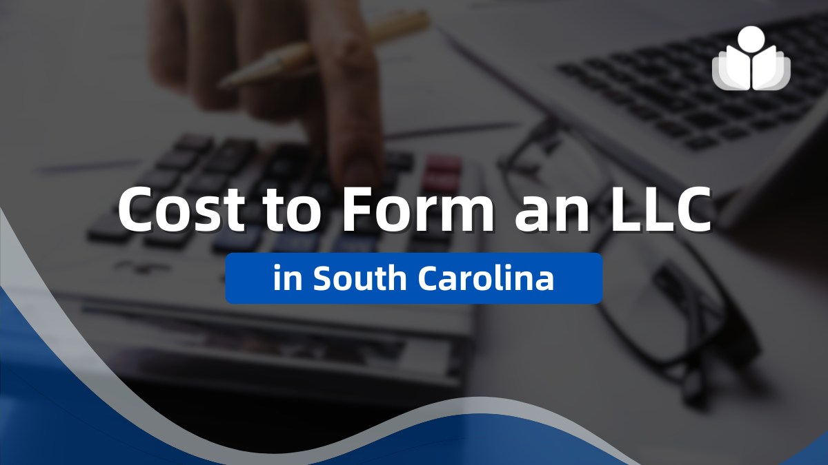 Cost of Forming an LLC in South Carolina – Updated for 2024