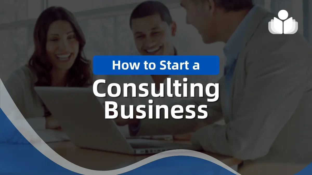How to Start a Consulting Business