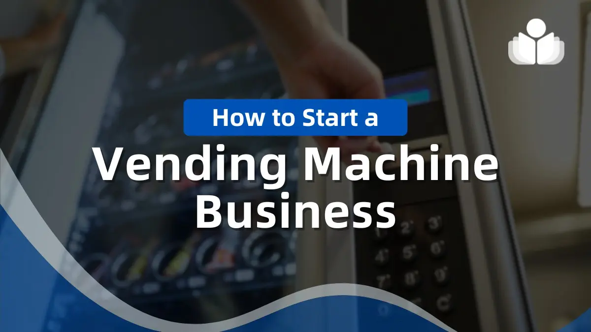How to Start a Vending Machine Business