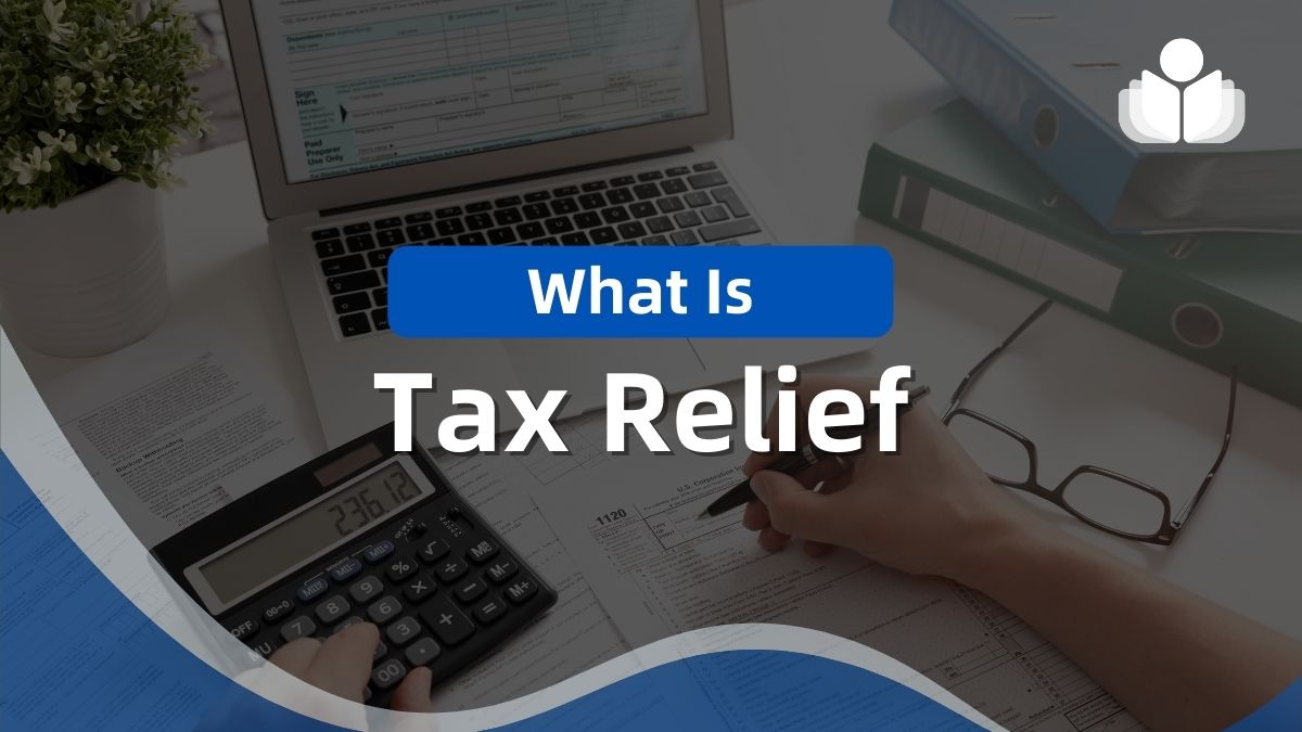 What Is Tax Relief & How Does it Work?
