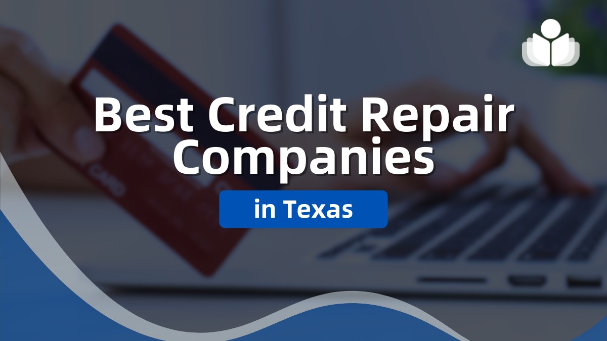 6 Best Texas Credit Repair Companies: Reviews & Rankings