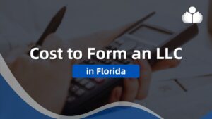 Cost to Form an LLC in Florida - A Complete Guide for 2024