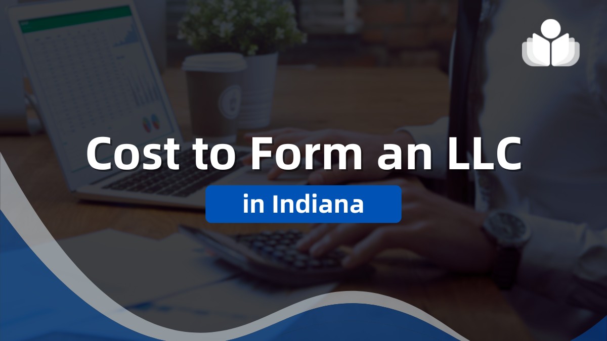 Cost to Form an LLC in Indiana