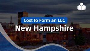 Cost to Form an LLC in New Hampshire – Including Renewal Fee