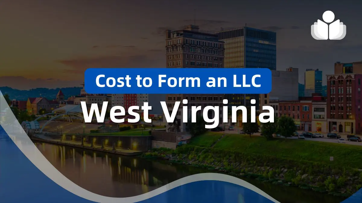 Cost to Form an LLC in West Virginia