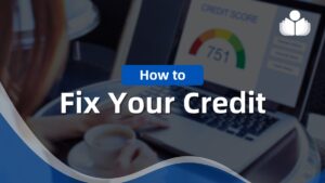 How to Fix Your Credit: 11 Easy Steps for a Good Credit Score