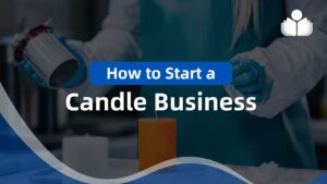 How to Start a Candle Business in 2024: 8-Step Guide