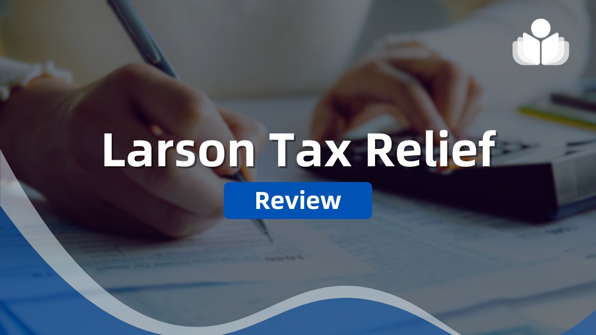 Larson Tax Relief Review for 2024: Pros, Cons, & Pricing