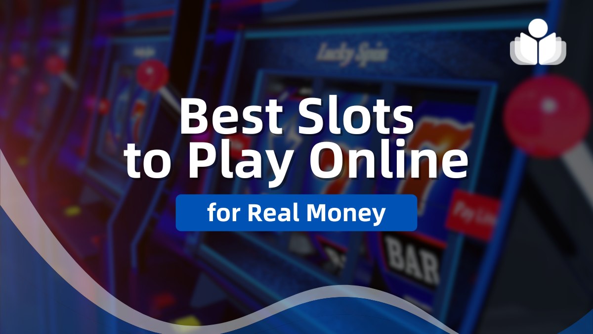 Best Slots to play online for real money