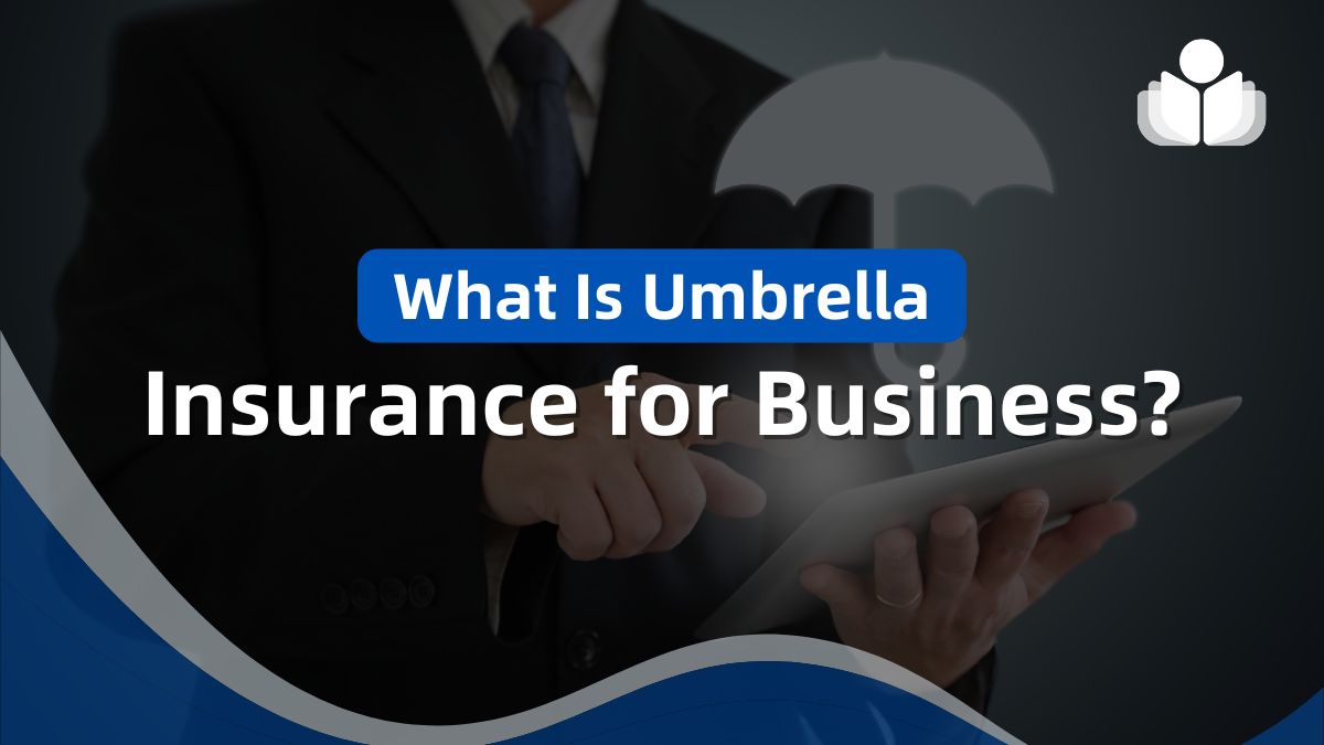 What Is Umbrella Insurance for Business