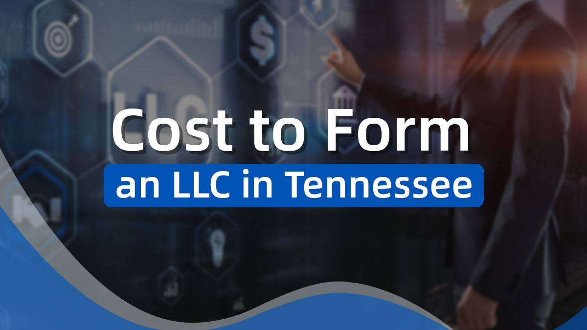 Cost of Forming an LLC in Tennessee