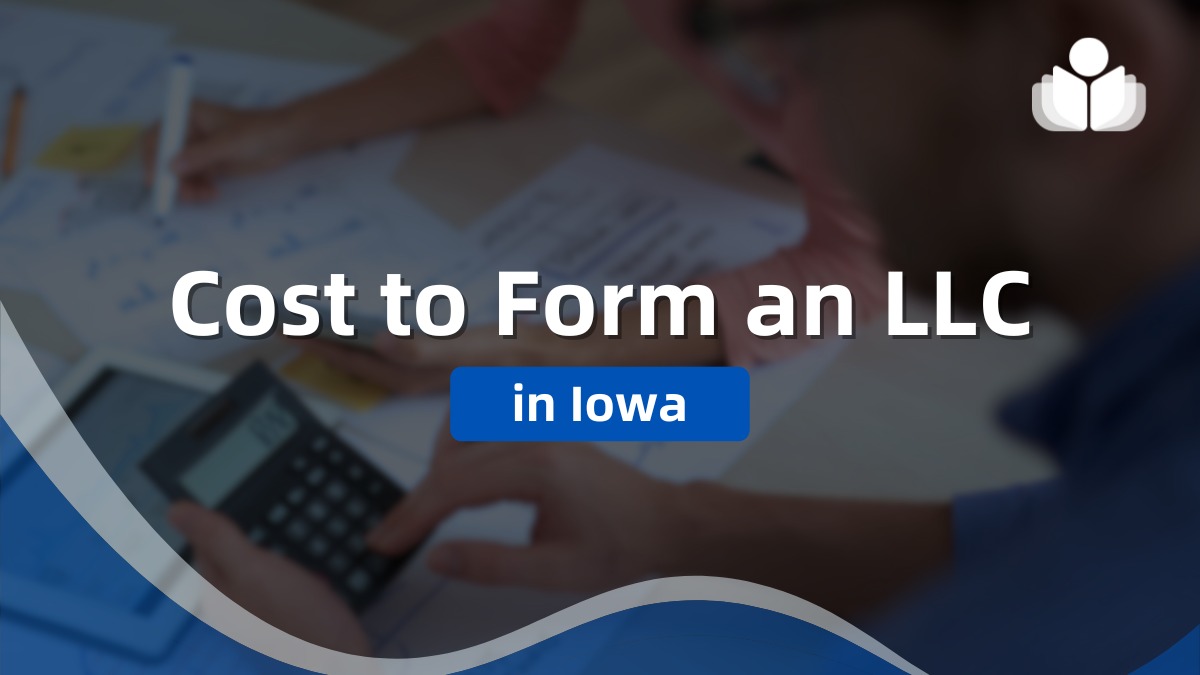 Cost of Forming an LLC in Iowa