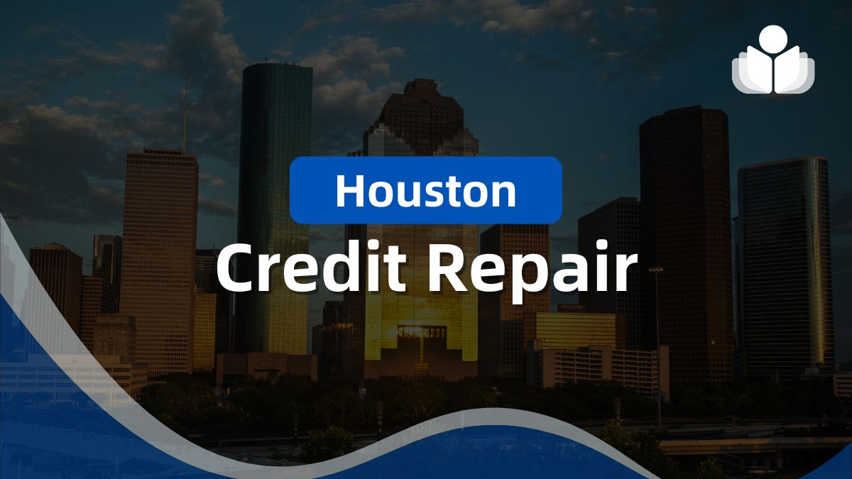 7 Best Houston Credit Repair Companies in 2024