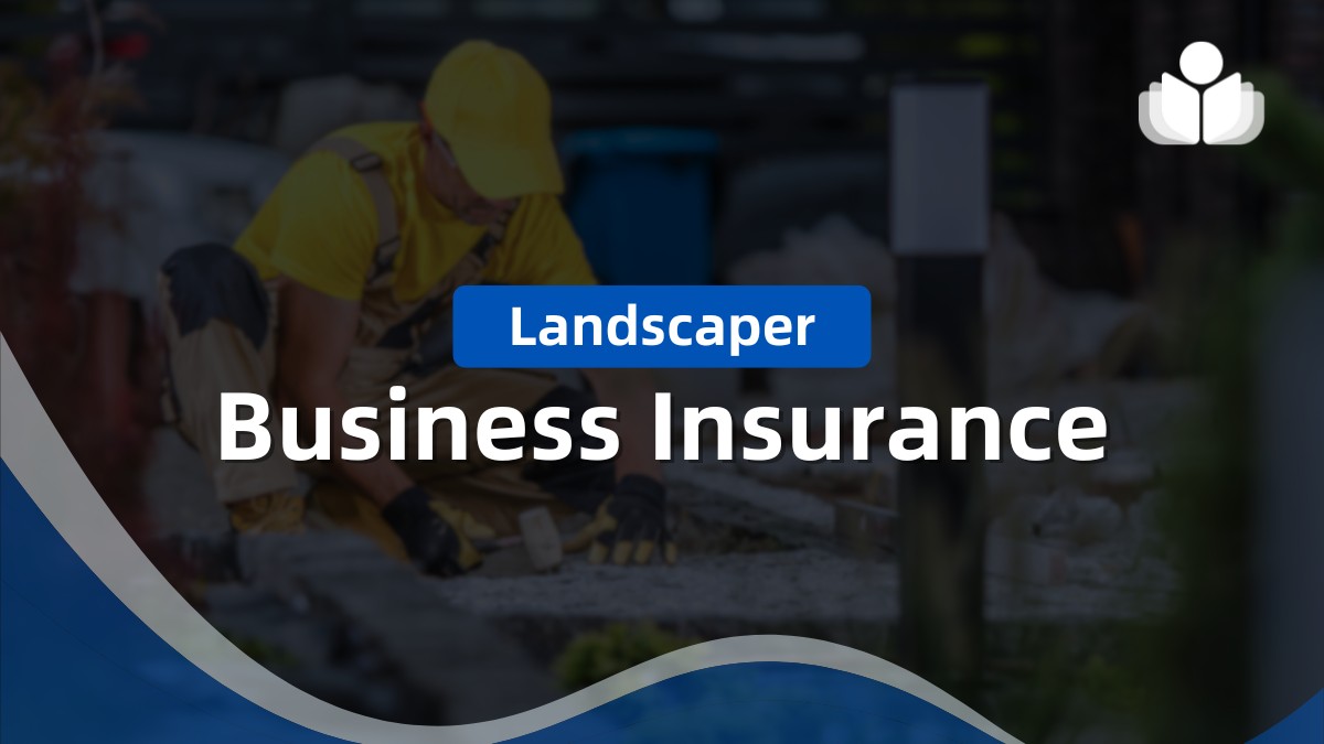 Landscaper Business Insurance