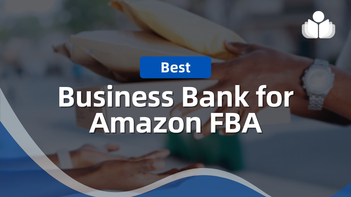 Best Business Bank for Amazon FBA