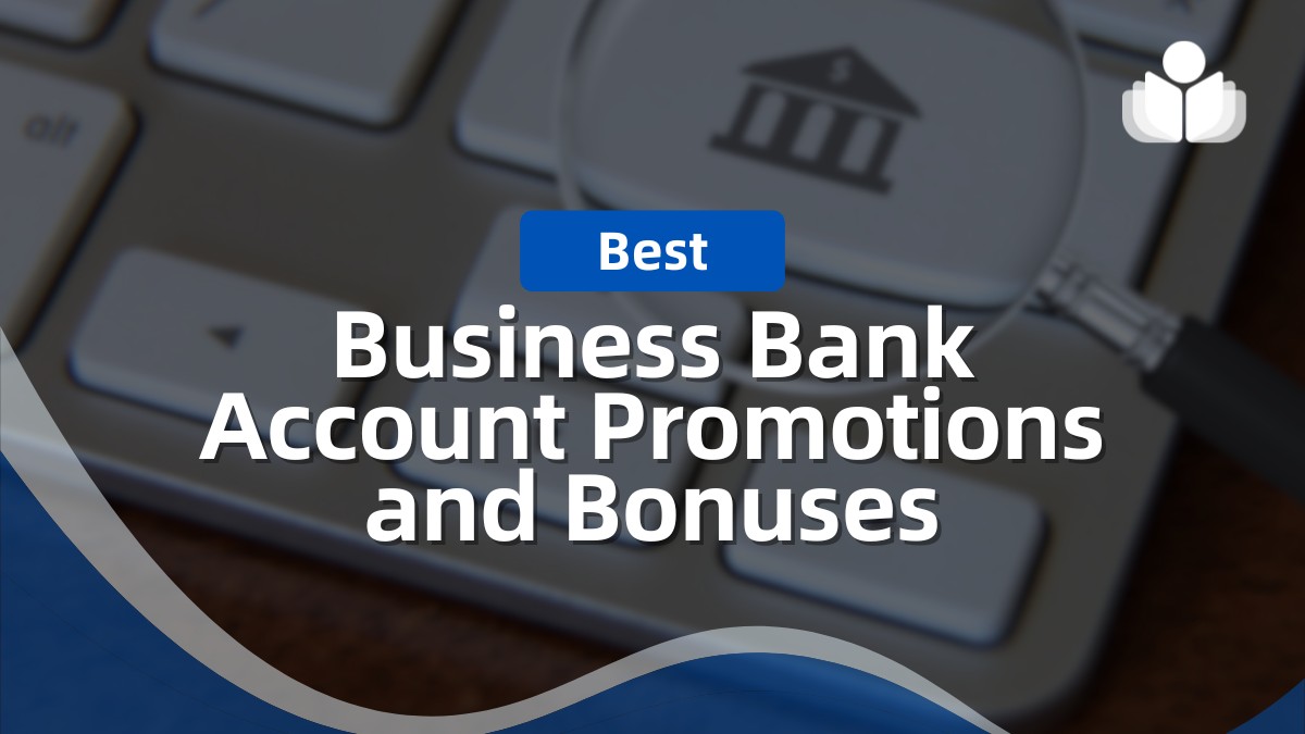 Best Business Bank Account Promotions and Bonuses