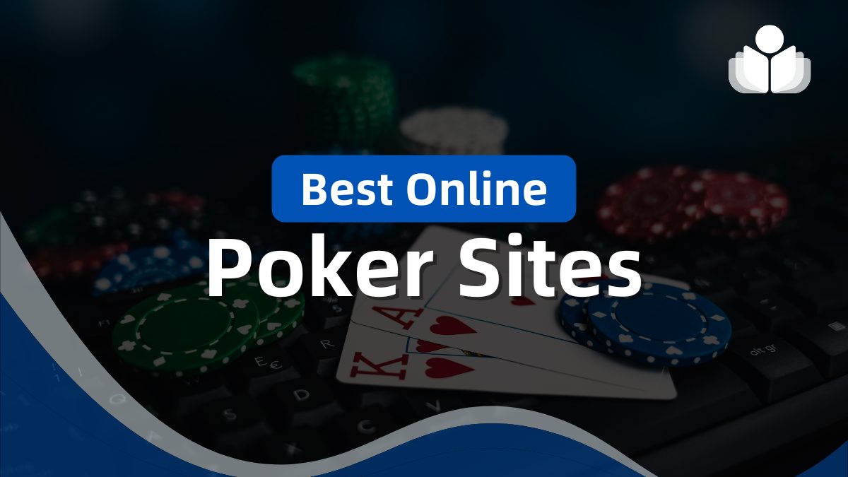 2024’s Best Online Poker Sites – Where to Play Online Poker for Real Money