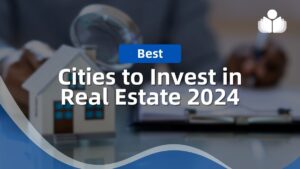 10 Best Cities to Invest in Real Estate: 2024 Guide