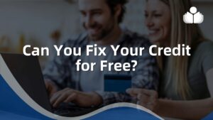 How to Fix Your Credit for Free in 2024: Tips & Tricks