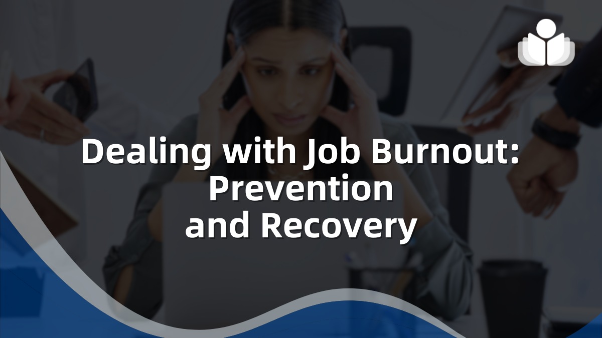 Dealing With Job Burnout Prevention & Recovery Strategies