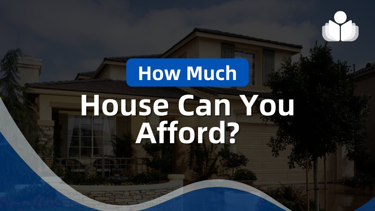 How Much House Can You Afford