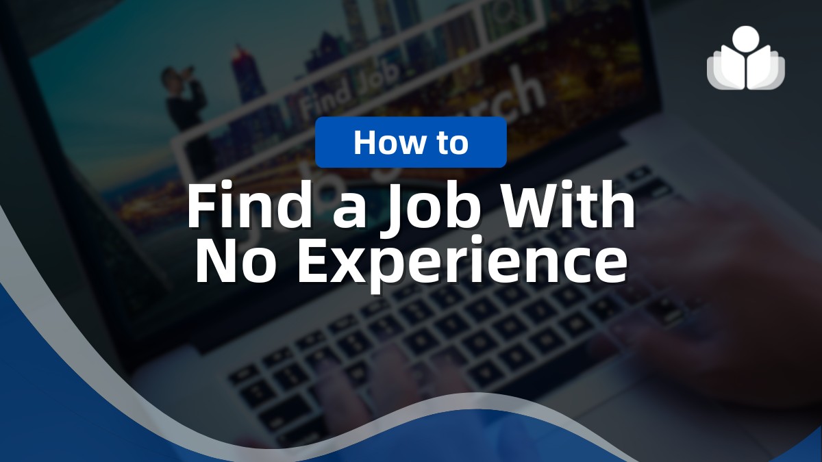 How to Find a Job With No Experience