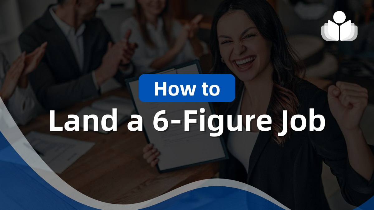 How to Land a 6-Figure Job