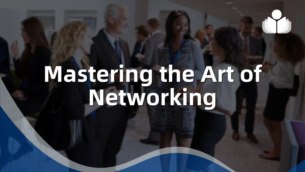 Mastering the Art of Networking for Opportunities & Career