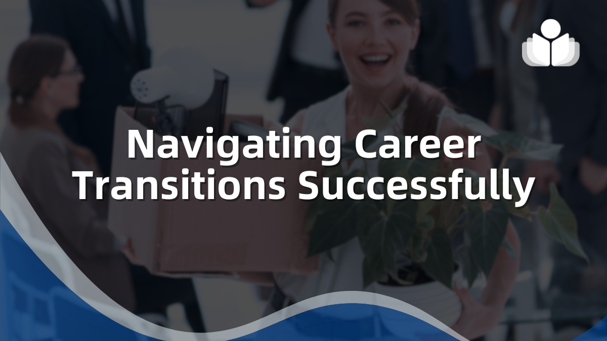 How to Navigate Career Transitions Successfully Like a Pro