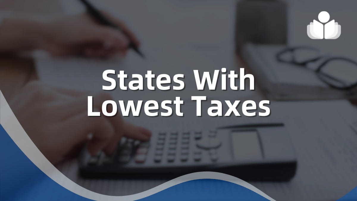 Top U.S. States With the Lowest Taxes Revealed